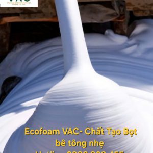 Ecofoam VAC – Chất tạo bọt bê tông nhẹ chất lượng cao
